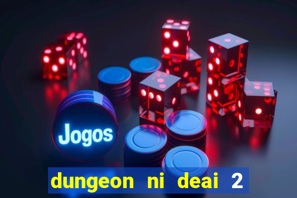 dungeon ni deai 2 temporada dublado