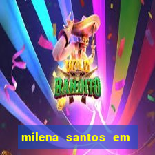 milena santos em vizinhas gostosas