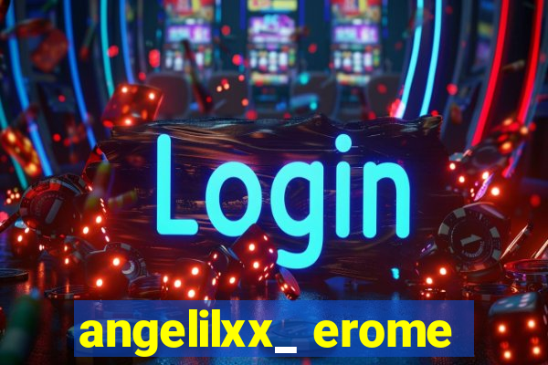 angelilxx_ erome