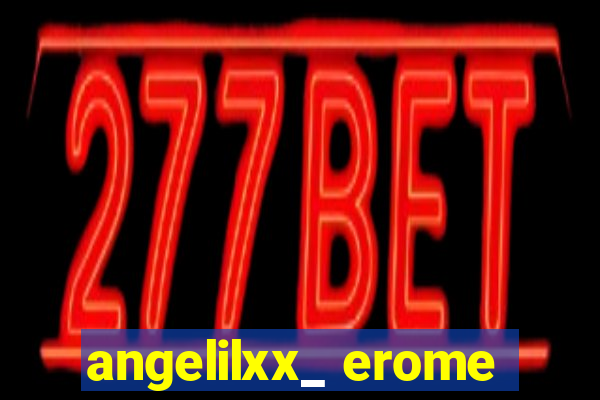 angelilxx_ erome