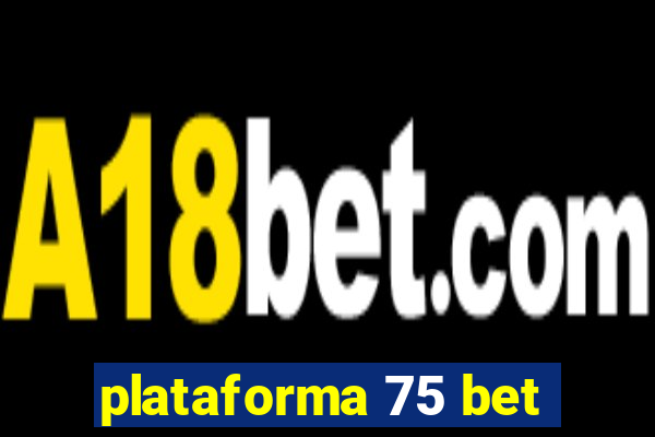 plataforma 75 bet