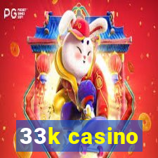 33k casino