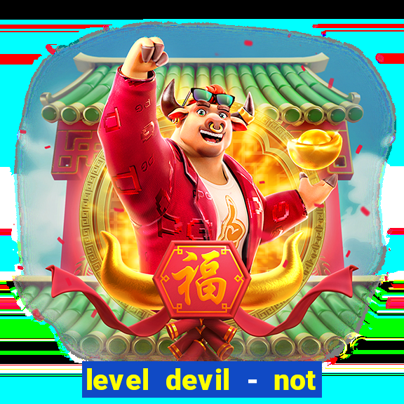 level devil - not a troll game