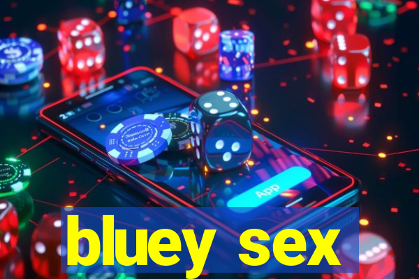 bluey sex