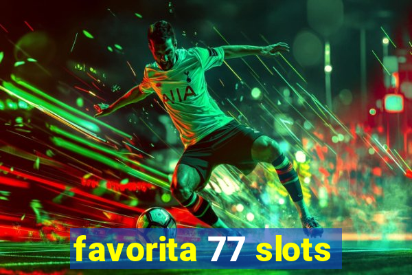 favorita 77 slots