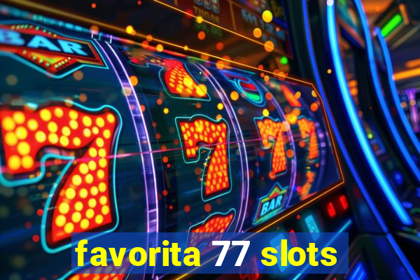 favorita 77 slots