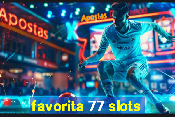 favorita 77 slots