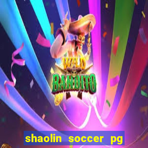 shaolin soccer pg soft demo