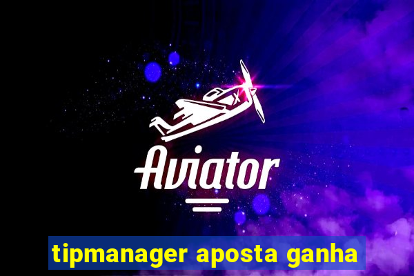 tipmanager aposta ganha