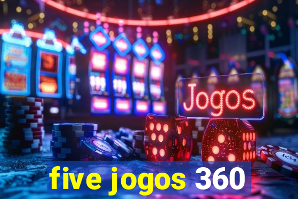 five jogos 360