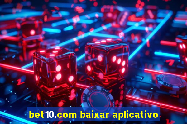 bet10.com baixar aplicativo