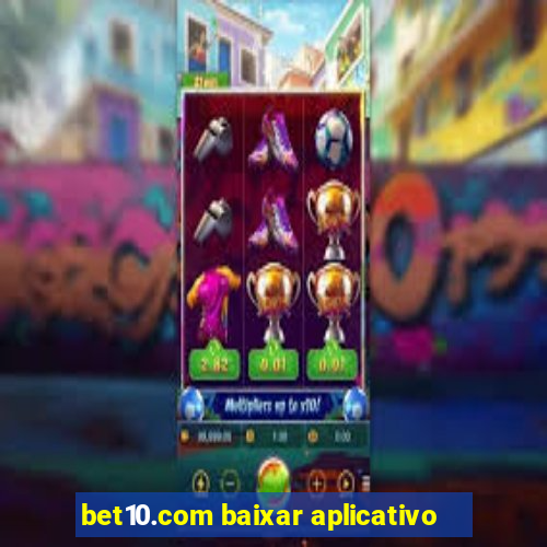 bet10.com baixar aplicativo