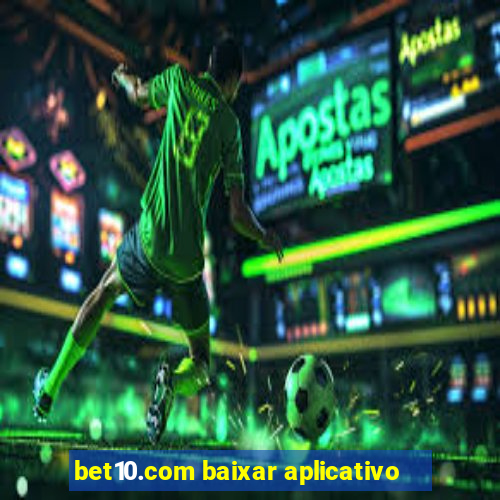 bet10.com baixar aplicativo