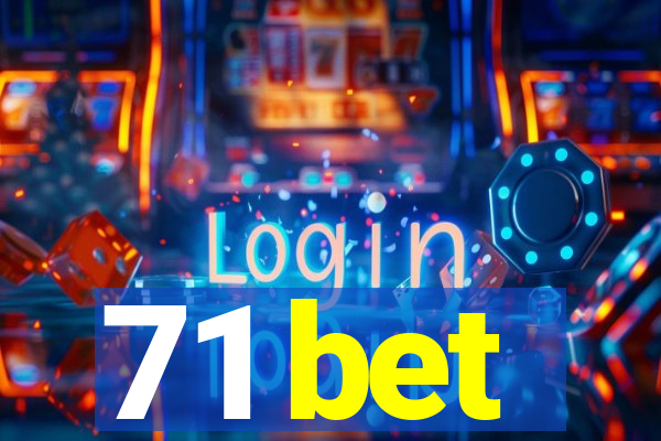 71 bet