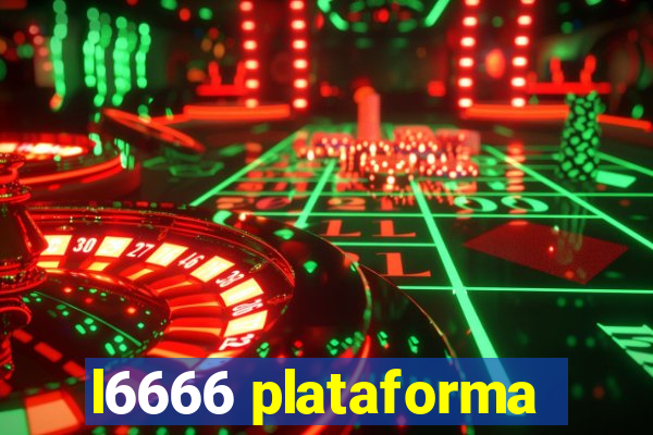 l6666 plataforma