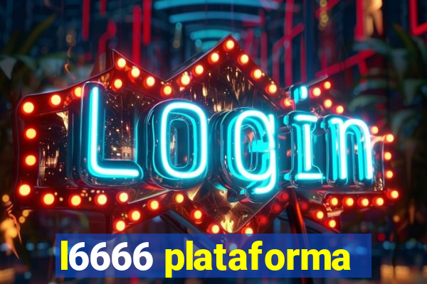 l6666 plataforma