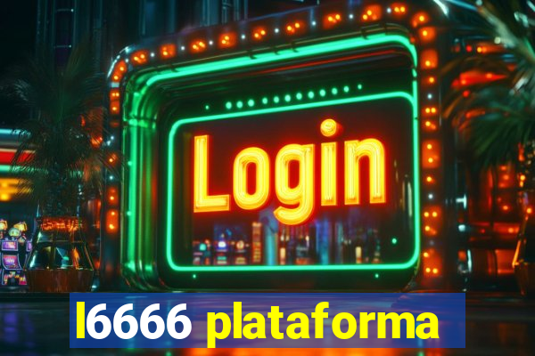 l6666 plataforma