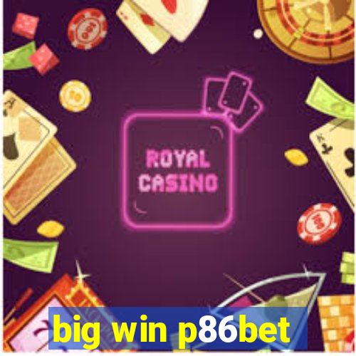 big win p86bet