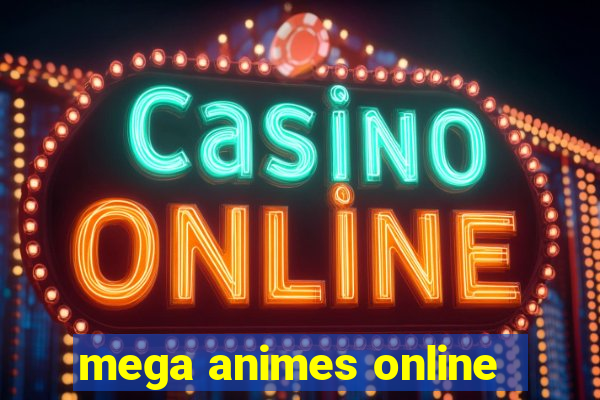 mega animes online