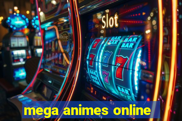 mega animes online