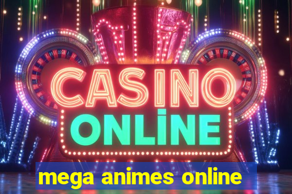 mega animes online