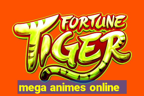 mega animes online