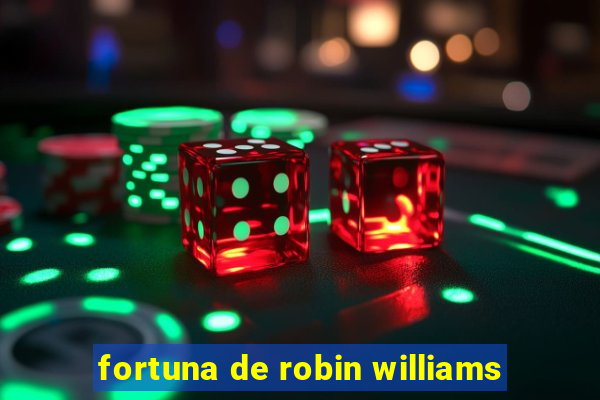 fortuna de robin williams