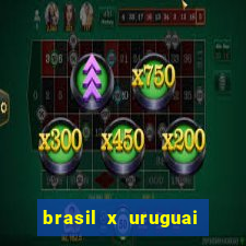 brasil x uruguai ao vivo multicanais