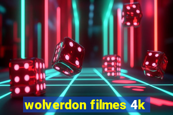 wolverdon filmes 4k