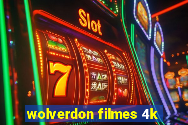 wolverdon filmes 4k