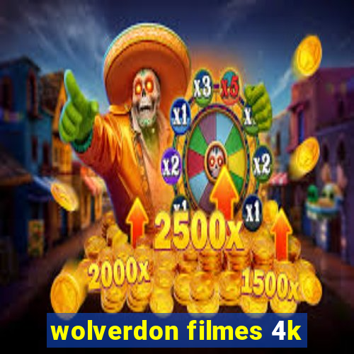 wolverdon filmes 4k