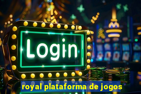 royal plataforma de jogos