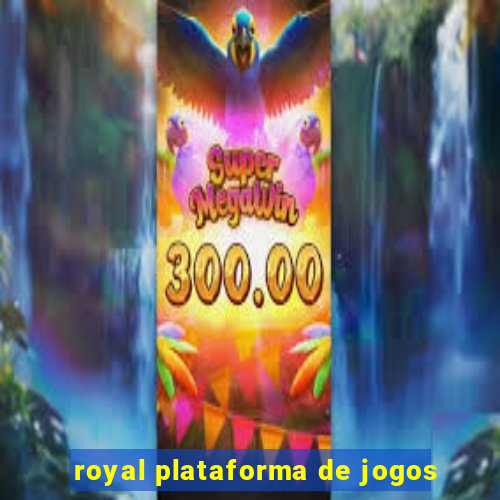 royal plataforma de jogos