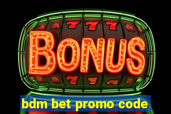 bdm bet promo code