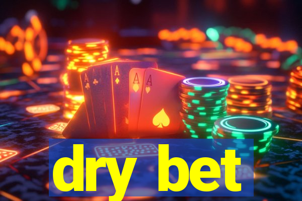 dry bet