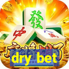 dry bet