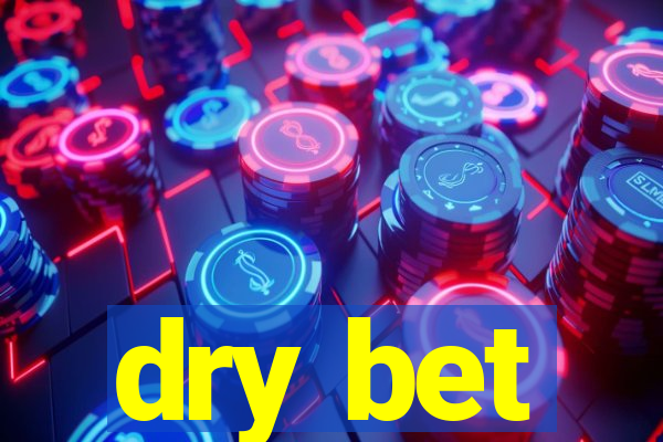 dry bet