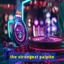 the strongest palpite