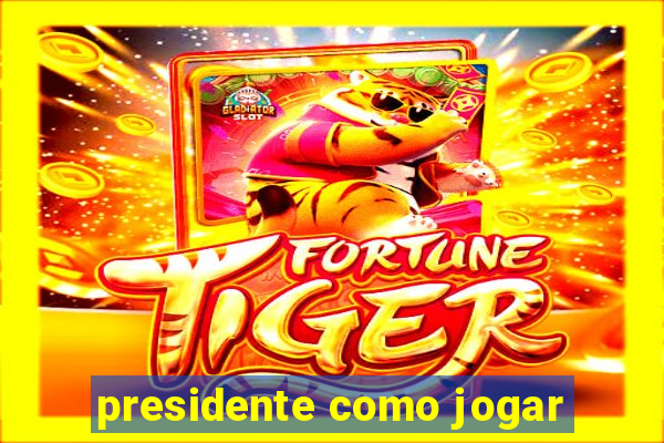 presidente como jogar