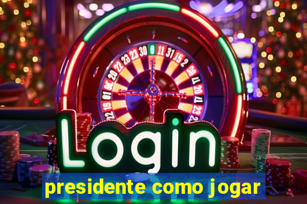 presidente como jogar