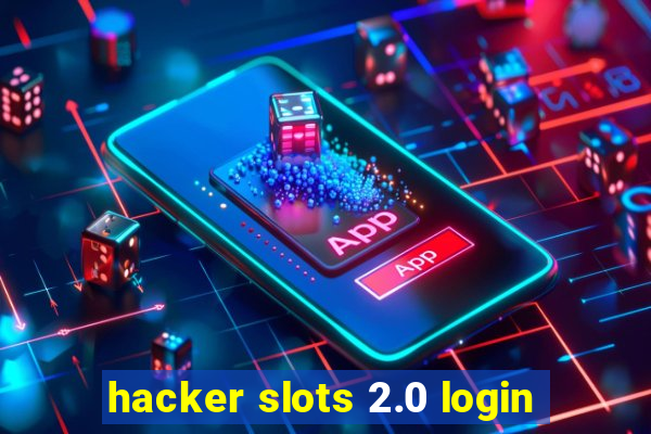 hacker slots 2.0 login