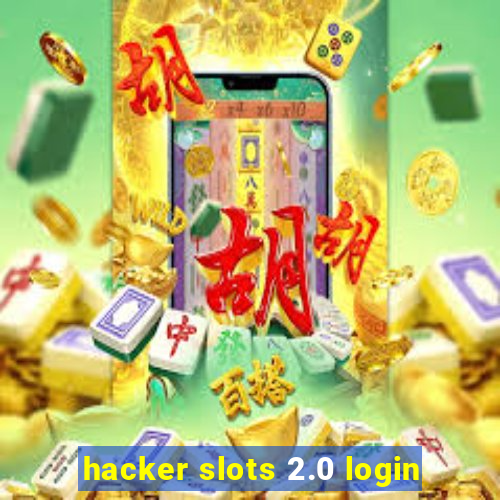 hacker slots 2.0 login