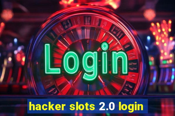 hacker slots 2.0 login