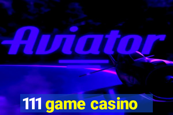 111 game casino