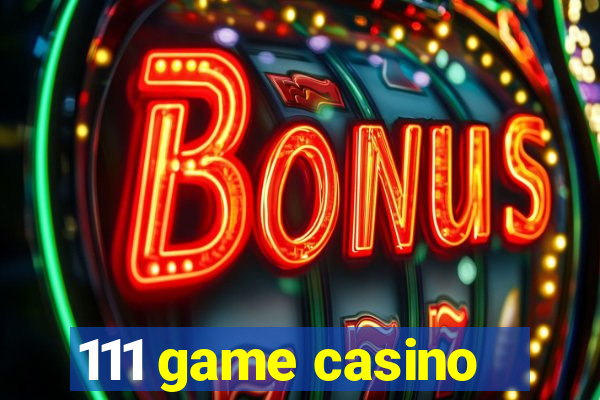 111 game casino