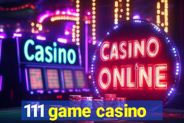 111 game casino