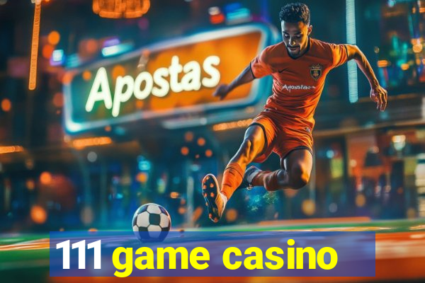 111 game casino