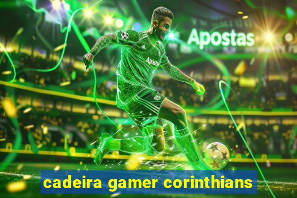 cadeira gamer corinthians