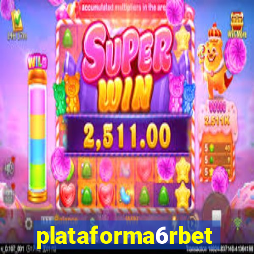 plataforma6rbet