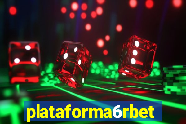 plataforma6rbet